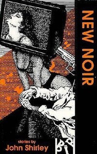 Book Cover for New Noir by John Shirley