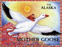 Book Cover for The Alaska Mother Goose and Other North Country Nursery Rhymes by Shelley Gill, Shannon Cartwright