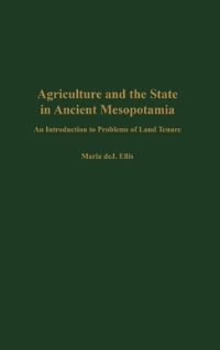 Book Cover for Agriculture and the State in Ancient Mesopotamia by Maria deJ Ellis
