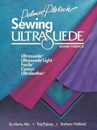 Book Cover for Sewing Ultrasuede Brand Fabrics by Marta Alto, Pati Palmer, Barbara Weiland Talbert
