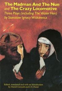 Book Cover for The Madman and the Nun & The Crazy Locomotive by Stanislaw Ignacy Witkiewicz