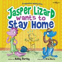 Book Cover for Jasper the Lizard Wants to Stay Home by Ashley Bartley
