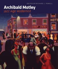 Book Cover for Archibald Motley by Archibald John Motley, Nasher Museum of Art at Duke University, Amon Carter Museum of American Art, Los Angeles County Museum of Art, Chicago Cultural Center, Whitney Museum of American Art