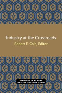 Book Cover for Industry at the Crossroads by Robert E Cole