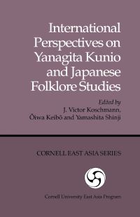 Book Cover for International Perspectives on Yanagita Kunio and Japanese Folklore Studies by J Victor Koschmann, Keibo Oiwa, Shinji Yamashita