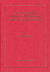 Book Cover for Yang Xiong and the Pleasures of Reading and Classical Learning in China by Michael Nylan