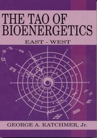 Book Cover for The Tao of Bioenergetics by George A Katchmer
