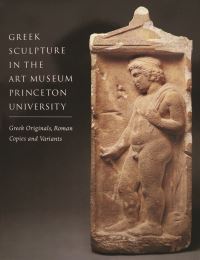 Book Cover for Greek Sculpture in The Art Museum, Princeton University by Brunilde Sismondo Ridgway