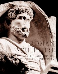 Book Cover for Roman Sculpture in the Art Museum, Princeton University by J Michael Padgett