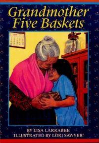 Book Cover for Grandmother Five Baskets by Lisa Larrabee, Lori Sawyer