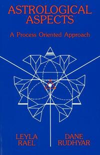 Book Cover for Astrological Aspects by Leyla Rael, Dane Rudhyar