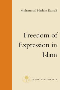 Book Cover for Freedom of Expression in Islam by Mohammad Hashim Kamali, Islamic Texts Society