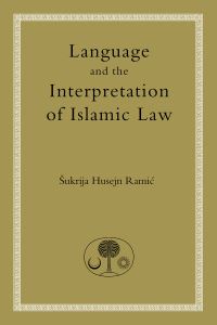 Book Cover for Language and the Interpretation of Islamic Law by Sukri Husayn Ramic