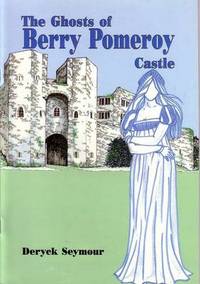 Book Cover for The Ghosts of Berry Pomeroy Castle by Deryck Seymour