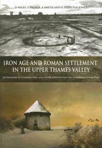 Book Cover for Iron Age and Roman Settlement in the Upper Thames Valley by David Miles