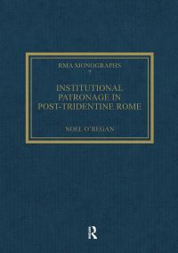 Book Cover for Institutional Patronage in Post-Tridentine Rome by Noel ORegan