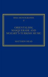 Book Cover for Orientalism, Masquerade and Mozart's Turkish Music by Matthew William Head, Royal Musical Association
