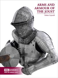 Book Cover for Arms and Armour of the Medieval Joust by Tobias Capwell, Royal Armouries Great Britain