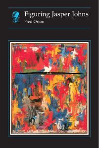 Book Cover for Figuring Jasper Johns by Fred Orton
