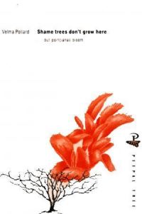 Book Cover for Shame Trees Don't Grow Here-but Poincianas Bloom by Velma Pollard