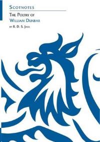 Book Cover for The Poetry of William Dunbar by Ronald D S Jack, Association for Scottish Literary Studies