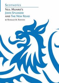 Book Cover for Neil Munro's John Splendid and The New Road by Ronald Renton, Association for Scottish Literary Studies