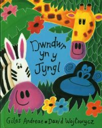 Book Cover for Dwndwr Yn Y Jyngl by Giles Andreae, David Wojtowycz