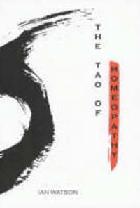 Book Cover for The Tao of Homeopathy by Ian Watson