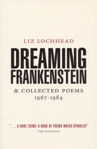 Book Cover for Dreaming Frankenstein & Collected Poems, 1967-1984 by Liz Lochhead
