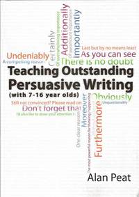 Book Cover for Teaching Outstanding Persuasive Writing by Alan Peat