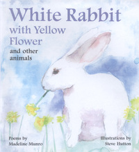 Book Cover for White Rabbit With Yellow Flower and Other Animals by Madeline Munro, Steve Hutton
