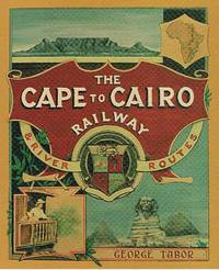 Book Cover for The Cape to Cairo Railway & River Routes by George Tabor