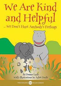 Book Cover for We Are Kind and Helpful ... We Don't Hurt Anybody's Feelings by Donna Luck