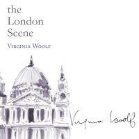 Book Cover for The London Scene by Virginia Woolf