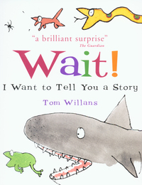 Book Cover for Wait! I Want to Tell You a Story! by Tom Willans