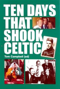 Book Cover for Ten Days That Shook Celtic by Tom Campbell