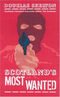 Book Cover for Scotland's Most Wanted by Douglas Skelton