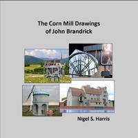 Book Cover for The Corn Mill Drawings of John Brandrick by Nigel S Harris