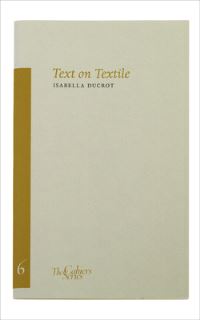 Book Cover for Text on Textile by Isabella Ducrot, Patrizia Cavalli, Adelaide Cioni, Ornan Rotem, American University of Paris