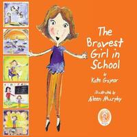 Book Cover for The Bravest Girl in School by Kate Gaynor, Aileen Murphy