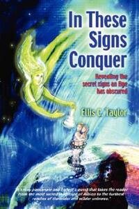 Book Cover for In These Signs Conquer by Ellis C Taylor