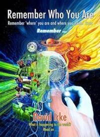 Book Cover for Remember Who You Are Remember 'Where' You Are and Where You 'Come' From by David Icke