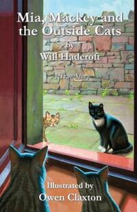 Book Cover for Mia, Mackey and the Outside Cats by Will Hadcroft