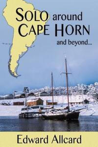 Book Cover for Solo Around Cape Horn and Beyond ... by Edward C Allcard