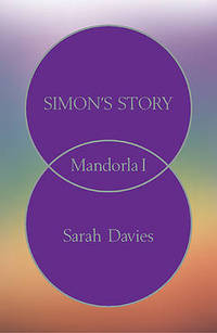 Book Cover for Simon's Story. Part One Mandorla by Sarah Davies