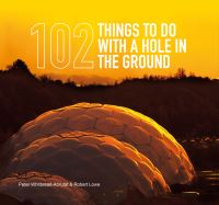 Book Cover for 102 Things to Do With a Hole in the Ground by Peter WhitbreadAbrutat, Robert Lowe
