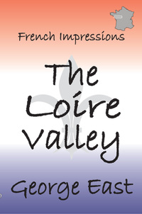 Book Cover for The Loire Valley by George East