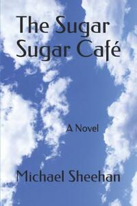 Book Cover for The Sugar Sugar Café by Michael Sheehan