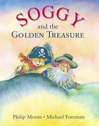 Book Cover for Soggy and the Golden Treasure by Philip Moran, Michael Foreman