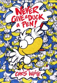 Book Cover for Never Give a Duck a Pen! by Chris White